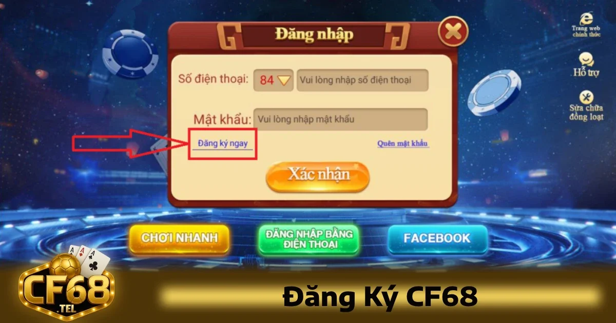 Đăng Ký CF68 1 Việc đăng ký CF68 qua website hoặc ứng dụng di động đều có quy trình tương tự nhau