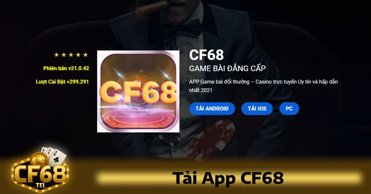 Tải App CF68 1 Hướng dẫn tải app CF68 và cài đặt ứng dụng trên mọi thiết bị